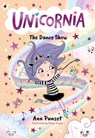 Unicornia: The Dance Show: (A Magical Chapter Book for Kids Ages 5-7 about Friendship, Confidence, and Sparkly Stage Dreams) - Ana Punset - 9781536241051