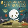 Give Me Back My Bones! - Kim Norman - 9781536252712