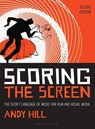 Scoring the Screen - Andy Hill - 9781538163474