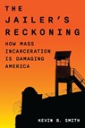 The Jailer's Reckoning - Kevin B. Smith - 9781538192382