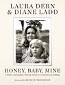 Honey, Baby, Mine - Laura Dern ; Diane Ladd - 9781538720356