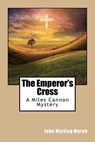 The Emperor's Cross - MARCH,  John Marling - 9781540374011
