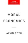Moral Economics - Alvin E. Roth - 9781541702011
