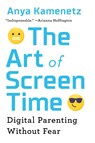 The Art of Screen Time - Anya Kamenetz - 9781541750890