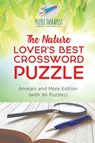 The Nature Lover's Best Crossword Puzzle Animals and More Edition (with 86 Puzzles) - Puzzle Therapist - 9781541943285