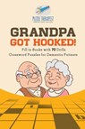 Grandpa Got Hooked! Crossword Puzzles for Dementia Patients Fill in Books with 70 Drills - Puzzle Therapist - 9781541943384