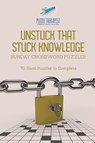Unstuck That Stuck Knowledge Sunday Crossword Puzzles 70 Hard Puzzles to Complete - Puzzle Therapist - 9781541943834