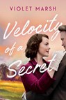 Velocity of a Secret - Violet Marsh - 9781542027632