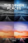 The Seven Places - Steven Michael Bowman (SMB) - 9781543980967