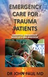 EMERGENCY CARE For TRAUMA PATIENTS: ESSENTIAL EMERGENCY MEDICAL CARE SERVICEs - Johh Paul MD - 9781548881962
