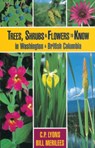 Trees, Shrubs and Flowers to Know in Washington and British Columbia - C. P. Lyons ; Bill Merilees - 9781551050621