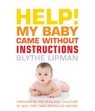 Help! My Baby Came Without Instructions - Blythe Lipman - 9781573445634