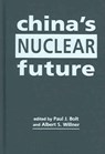 China's Nuclear Future - BOLT,  Paul J. - 9781588263681