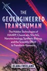The Geoengineered Transhuman - Elana Freeland - 9781591435129