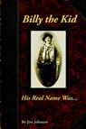 Billy the Kid, His Real Name Was .... - JOHNSON,  Jim - 9781598004731