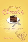I'll Bring the Chocolate - Karen Porter - 9781601425225