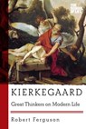 Kierkegaard - Great Thinkers on Modern Life - Robert Ferguson - 9781605988047
