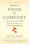 When Food Is Comfort - Julie M. Simon - 9781608685509
