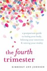 The Fourth Trimester - Kimberly Ann Johnson - 9781611804003
