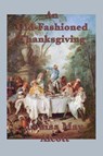 An Old-Fashioned Thanksgiving - Louisa May Alcott - 9781617209123
