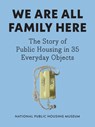 We Are All Family Here - National Public Housing Museum - 9781620979334