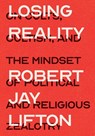 Losing Reality - Robert Jay Lifton - 9781620979532