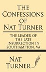 The Confessions of Nat Turner: The leader of the late insurrection in Southampton, VA - Nat Turner - 9781628452174