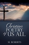 Christian poetry 4 us all. - M Roberts - 9781631296055