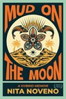 Mud on the Moon - Nita Noveno - 9781636284910