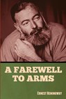 A Farewell to Arms - Ernest Hemingway - 9781636379999