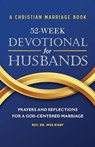 A Christian Marriage Book - 52-Week Devotional for Husbands - Wes Bixby - 9781638072065