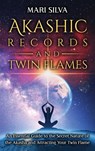 Akashic Records and Twin Flames - Mari Silva - 9781638180234