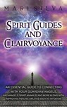 Spirit Guides and Clairvoyance - Mari Silva - 9781638180517