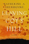Leaving Coy's Hill - Katherine Sherbrooke - 9781639362189