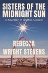 Sisters of the Midnight Sun - Rebecca Wright Stevens - 9781640097711