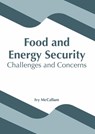 Food and Energy Security: Challenges and Concerns - Ivy McCallum - 9781641165303