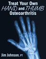 Treat Your Own Hand and Thumb Osteoarthritis - Jim Johnson - 9781642376470