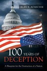 100 Years of Deception - Alan R Adaschik - 9781643452401