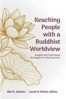Reaching People with a Buddhist Worldview - Alan Johnson ; Lauren Becker - 9781645086918