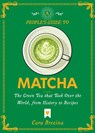 A People's Guide to Matcha - Cara Brezina - 9781648417382