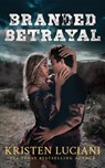 Branded Betrayal - Kristen Luciani - 9781662541070