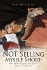 NOT Selling Myself Short: One Woman's Journey with Turner Syndrome - Sally Wisner Ott - 9781662809521
