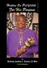 Hidden on Purpose for His Purpose - Bishop Jackie L Green D Min - 9781665550925