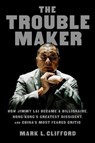 The Troublemaker - Mark L. Clifford - 9781668027714