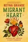 Migrant Heart - Reyna Grande - 9781668055298