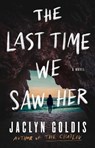 The Last Time We Saw Her - Jaclyn Goldis - 9781668067031