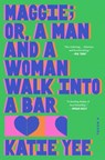 Maggie; Or, a Man and a Woman Walk Into a Bar - Katie Yee - 9781668084229