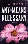 Any Means Necessary - Lila Herron - 9781668218891