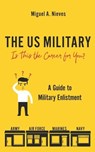 The US Military: Is This the Career for You?: A guide to military enlistment - NIEVES,  Miguel Angel - 9781687228741