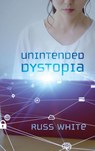 Unintended Dystopia - Russ White - 9781725270480